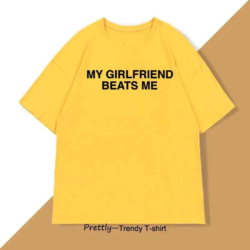 My Girlfriend Beats Me T-Shirt Cotton Short Sleeve Funny Relationship T Shirt Humor Love Tee Shirt Mens Clothing Loose Tees