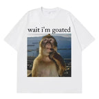Funny Monkey Meme Wait I'm Goated Graphic Print T Shirt Men Women Casual Streetwear Loose Fit Top Trendy Humor Fashion Tee Gift